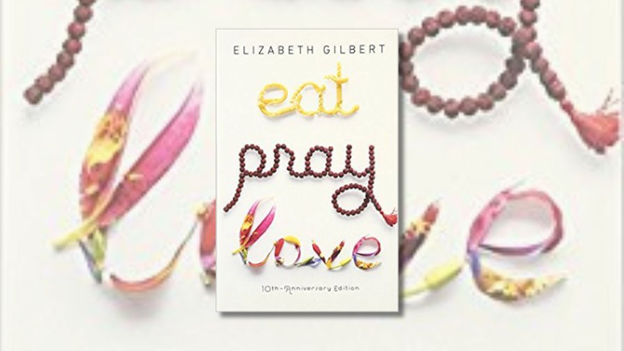 Eat, Pray, Love — Elizabeth Gilbert